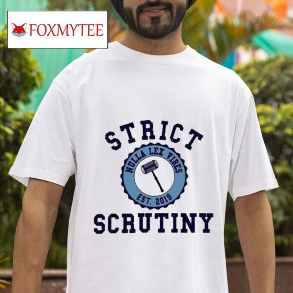Strict Scrutiny No Law Just Vibes Est Tshirt