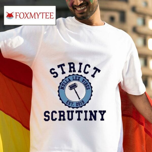 Strict Scrutiny No Law Just Vibes Est Tshirt