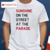 Sunshine On The Street At The Parade Shirt
