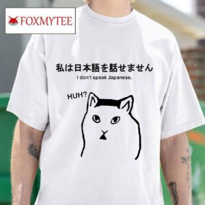 Sutokuyu Cat I Don T Speak Japanese Huh Tshirt