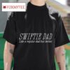 Swiftie Dad Like A Regular Dad But Better Tshirt