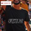 Swiftie Dad Like A Regular Dad But Better Tshirt