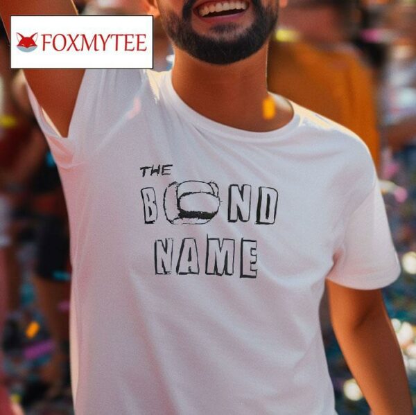 The Bond Name Tshirt