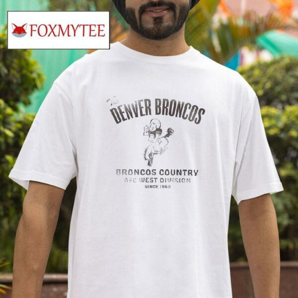 The Denver Broncos Broncos Country Afc West Division Since Vintage Tshirt