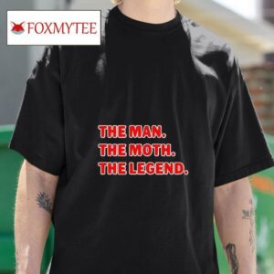 The Man The Moth The Legend Tshirt