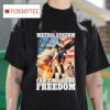 The Metric System Can T Measure Freedom S Tshirt