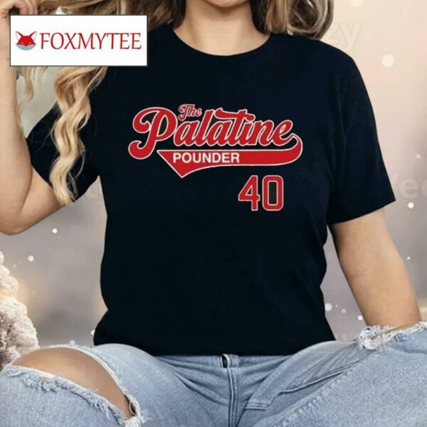 The Palatine Pounder 40 Shirt