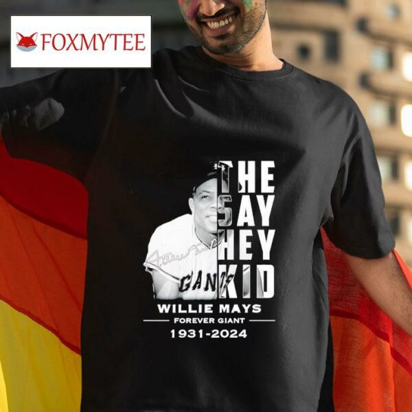 The Say Hey Kid Willie Mays Forever Giant Signature Tshirt