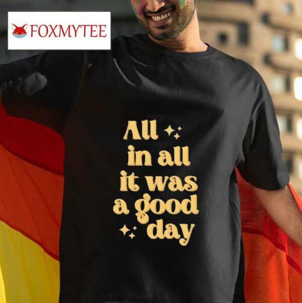 Tim Tracker All In All It Was A Good Day Tshirt