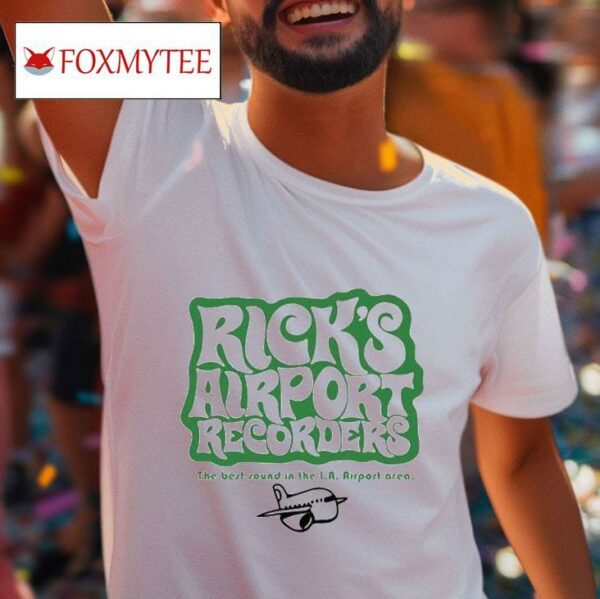 Tom Petty Rick S Airport Recorders The Best Round In The La Airport Area S Tshirt