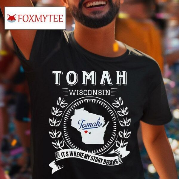 Tomah Wisconsin It S Where My Story Begins Tshirt