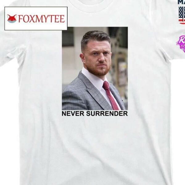 Tommy Robinson Never Surrender Shirt