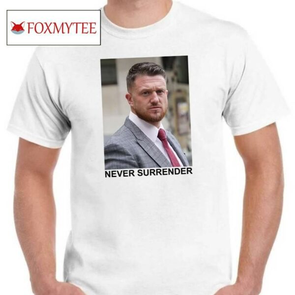 Tommy Robinson Never Surrender Shirt