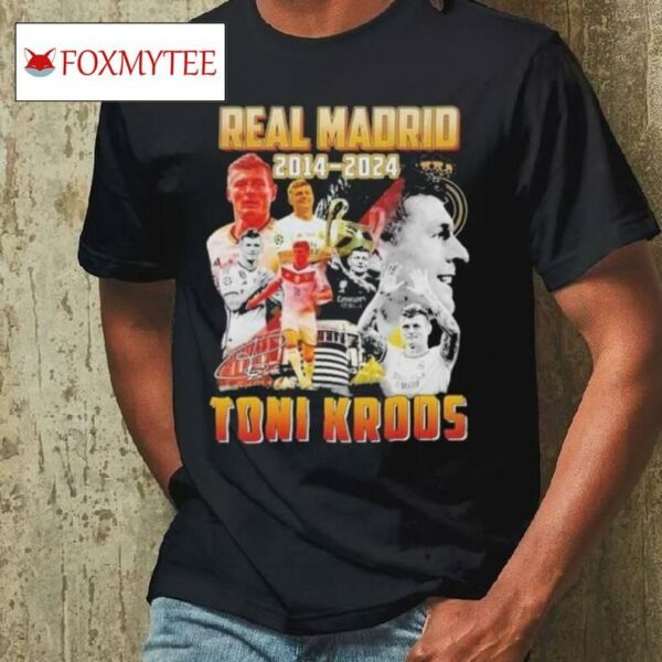 Toni Kroos 2014 2024 Forever Legend Of Real Madrid Football Club T Shirt