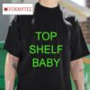 Top Shelf Baby Tshirt