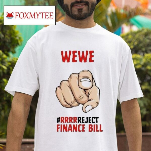 Wewe Rrrr Reject Finance Bill S Tshirt