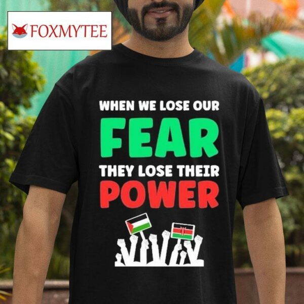 When We Lose Our Fear They Lose Their Power Free Iraq Iran S Tshirt