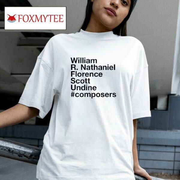 William R Nathaniel Florence Scott Undine Composers Tshirt