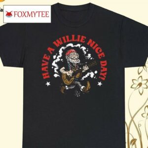 Willie Nelson Have A Willie Nice Day Cartoon Shirt