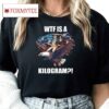 Wtf Is A Kilogram Funny Gymer 4th Of July Shirt