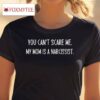You Can't Scare Me My Mom Is A Narcissist Shirt