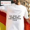 As Gay As The Nhl Champagne Cam S Tshirt