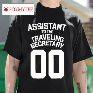 Assistant To The Traveling Secretary Tshirt