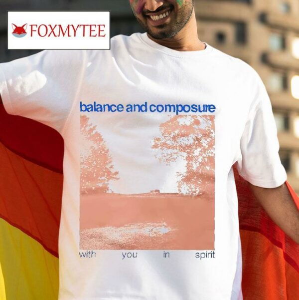 Balance And Composure With You In Spiri Tshirt