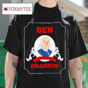 Ben Drankin Ben Franklin Happy Th Tshirt