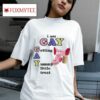 I Am Gay Getting A Yummy Little Treas Tshirt