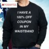 I Have A 100% Off Coupon In My Waistband Pueo Defense Group Shirt
