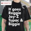 It Goes Reggie Jay Z Tupac And Biggie Tshirt