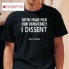 Leilani Munter Wearing With Fear For Our Democracy I Dissent Justice Sotomayor Shirt