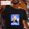 Let S Get Ready To Mumble Joe Biden Tshirt