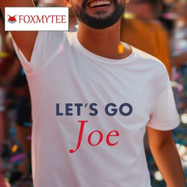 Let S Go Joe Biden S Tshirt