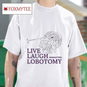 Live Laugh Lobotomy S Tshirt