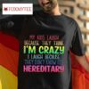 My Kids Laugh Because They Think I M Crazy I Laugh Because They Don T Know It S Hereditary Tshirt