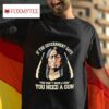 Native American If The Government Says You Don T Need A Gun You Need A Gun Tshirt