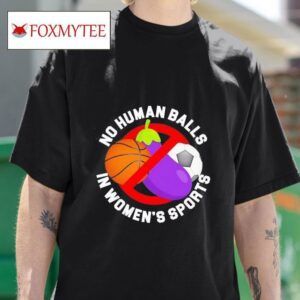 No Human Balls In Women S Sports Tshirt