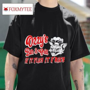 Ozzy S Bar And Grill If It Flies It Fries Tshirt
