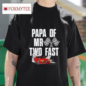 Papa Race Car Birthday Racing Car Mr Two Fas Tshirt