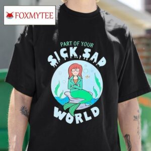 Part Of Your Sick Sad World Daria Mermaid S Tshirt