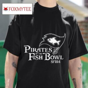 Pirates Of The Fish Bowl Sfb Tshirt