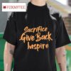 Sacrifice Give Back Inspire Tshirt