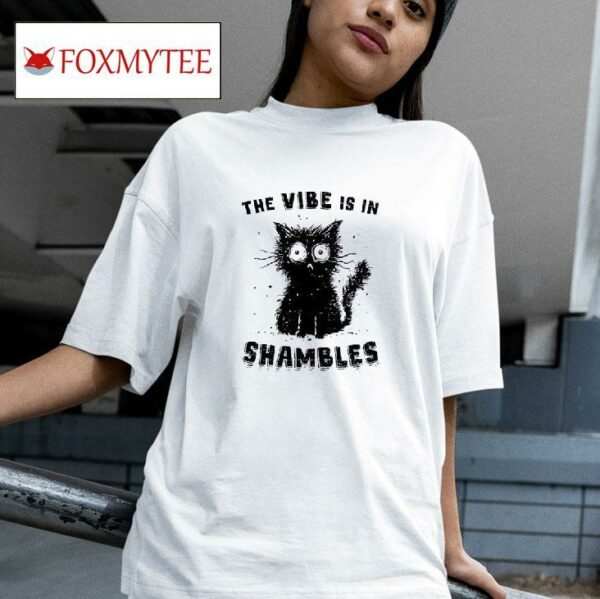 Shambolic Cat The Vibe Is In Shambles Tshirt