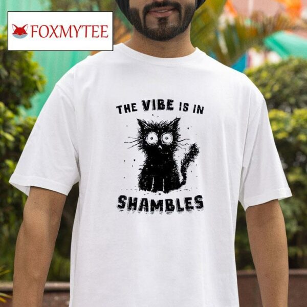 Shambolic Cat The Vibe Is In Shambles Tshirt