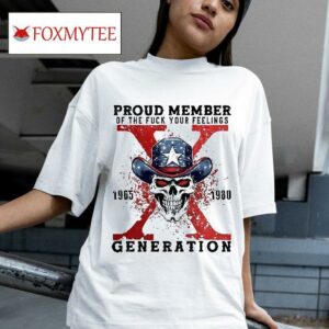Skull Proud Member Of The F Your Feelings Generation Tshirt
