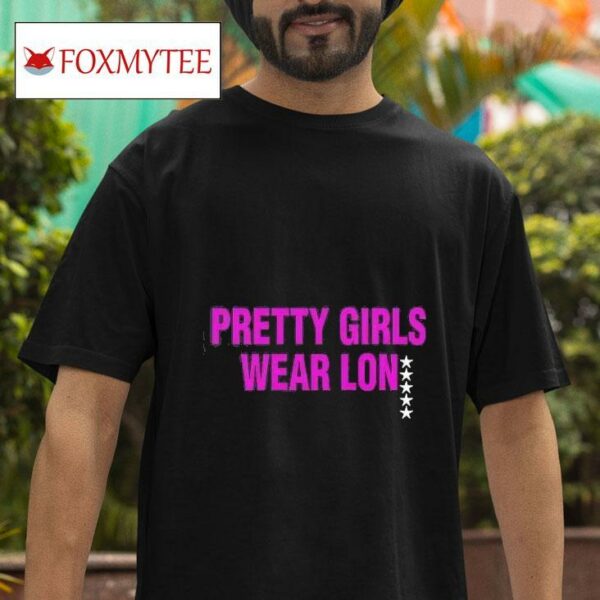 Sky Pretty Girls Wear Lon Tshirt