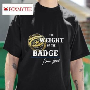 The Weight Of The Badge George Strait Signature Tshirt