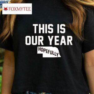 This Is Our Year Hopefully Classic Shirt
